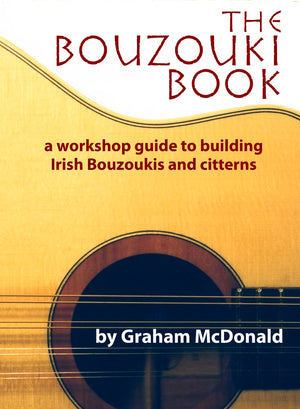 The Bouzouki Book: A Workshop Guide to Building Irish Bouzoukis and Citterns,Used