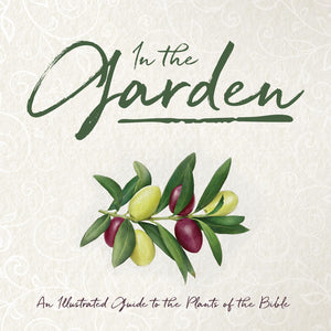 In the Garden: An Illustrated Guide to the Plants of the Bible,New
