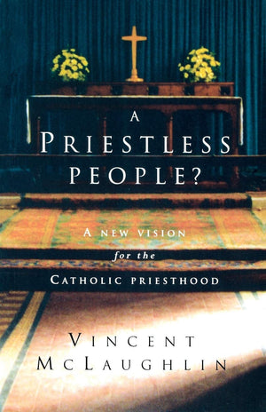 Priestless People?: New Vision For The Catholic Priesthood,Used