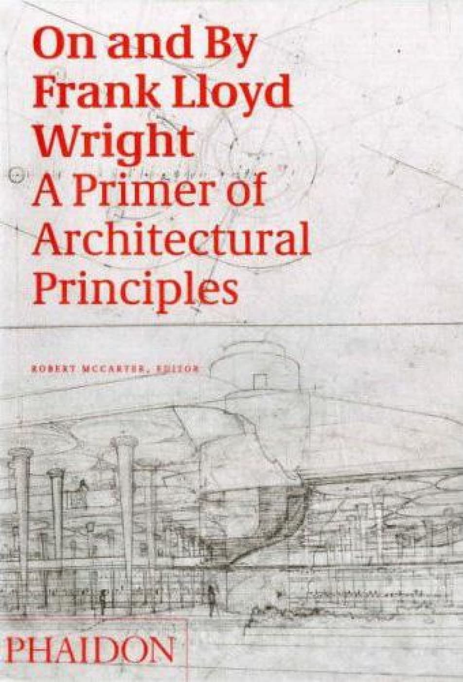 On and by Frank Lloyd Wright: A Primer of Architectural Principles,New