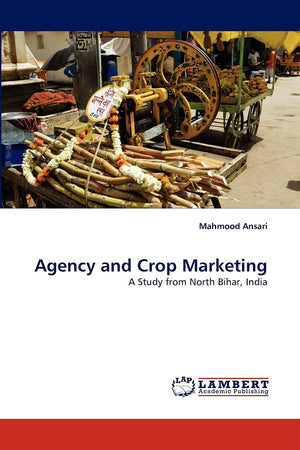 Agency and Crop Marketing: A Study from North Bihar, India,Used