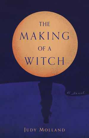 The Making Of A Witch: A Novel