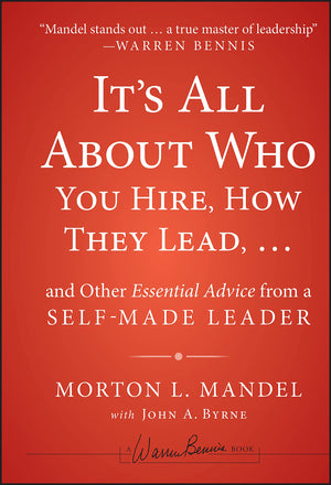 It's All About Who You Hire, How They Lead...and Other Essential Advice from a SelfMade Leader,Used