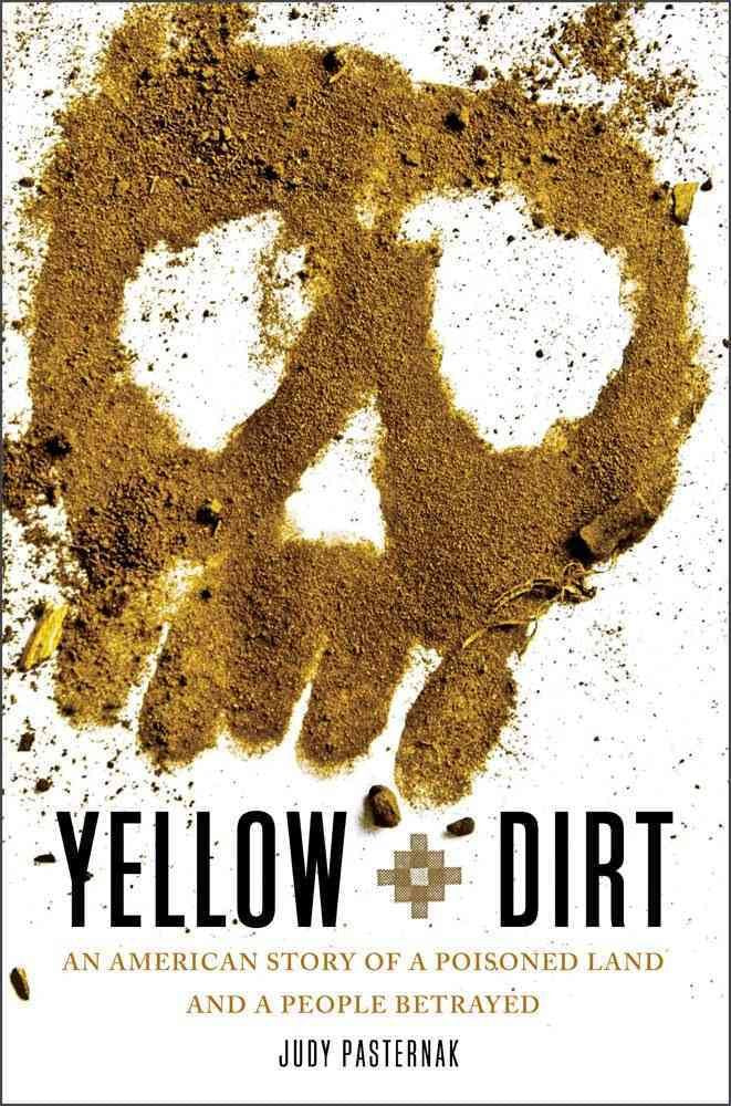 Yellow Dirt: An American Story of a Poisoned Land and a People Betrayed,Used