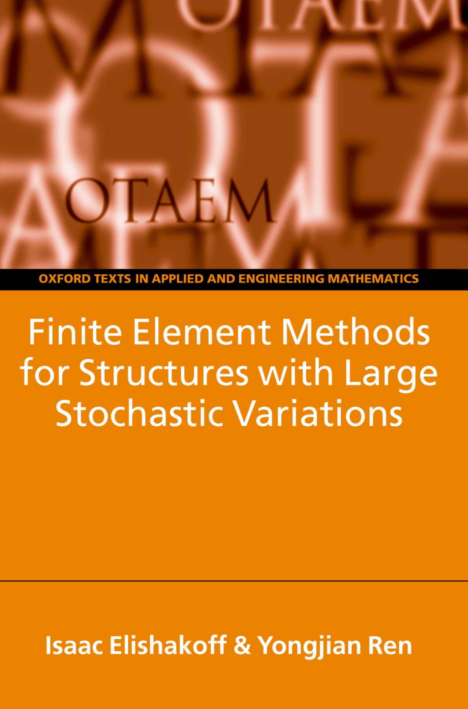 Finite Element Methods For Structures With Large Stochastic Variations (Oxford Texts In Applied And Engineering Mathematics)