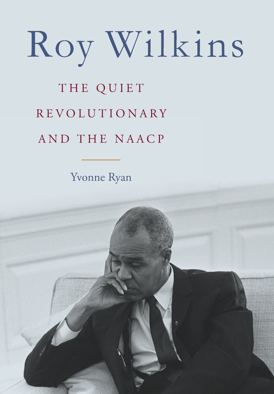 Roy Wilkins: The Quiet Revolutionary And The Naacp (Civil Rights And Struggle),Used