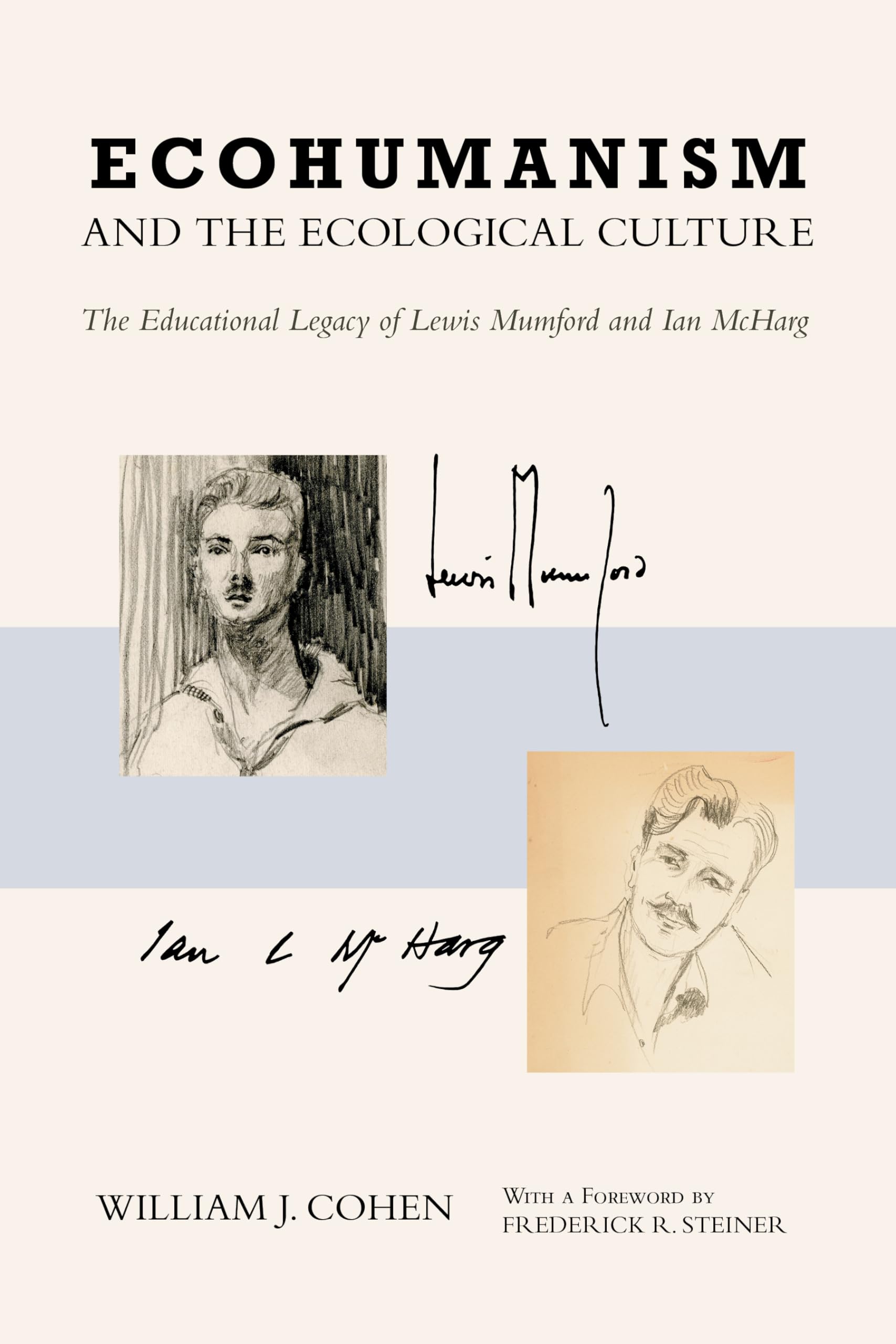 Ecohumanism and the Ecological Culture: The Educational Legacy of Lewis Mumford and Ian McHarg,Used