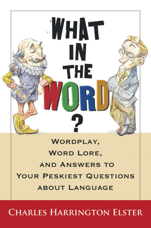 What in the Word? Wordplay, Word Lore, and Answers to Your Peskiest Questions about Language (Harvest Original),Used