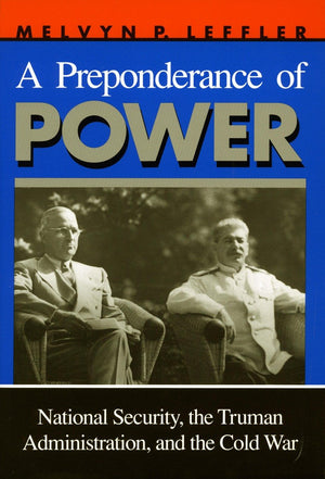 A Preponderance of Power: National Security, the Truman Administration, and the Cold War (Stanford Nuclear Age Series),Used
