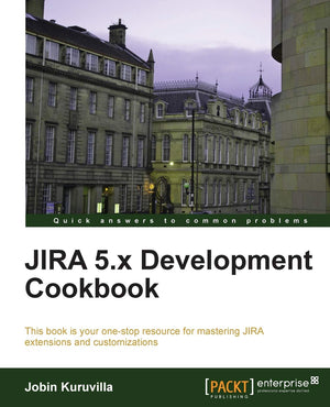 JIRA 5.x Development Cookbook: This Book Is Your Onestop Resource for Mastering Jira Extensions and Customerizations,Used
