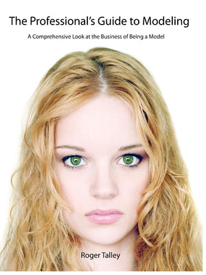 The Professional's Guide to Modeling: A Comprehensive Look at the Business of Being a Model,Used