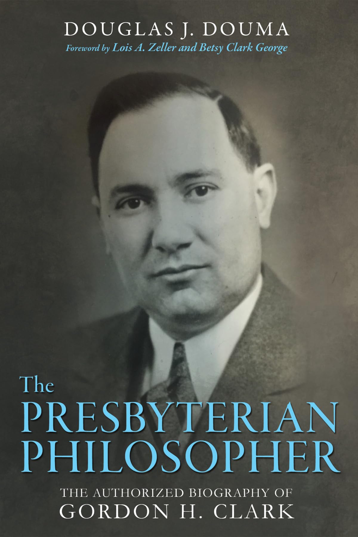 The Presbyterian Philosopher: The Authorized Biography of Gordon H. Clark,Used