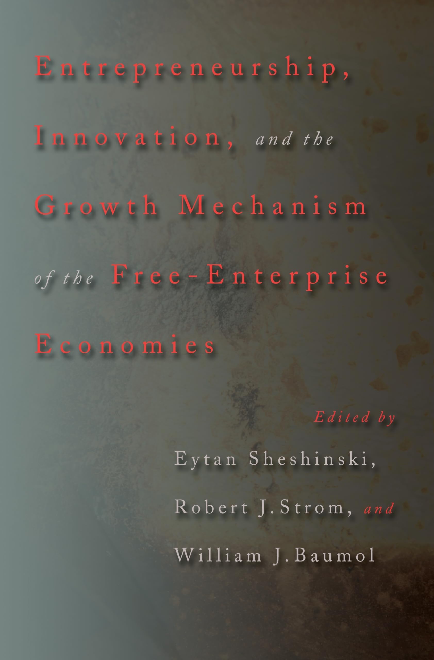 Entrepreneurship, Innovation, And The Growth Mechanism Of The Freeenterprise Economies,New
