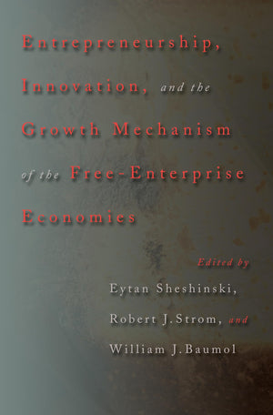 Entrepreneurship, Innovation, And The Growth Mechanism Of The Freeenterprise Economies,New