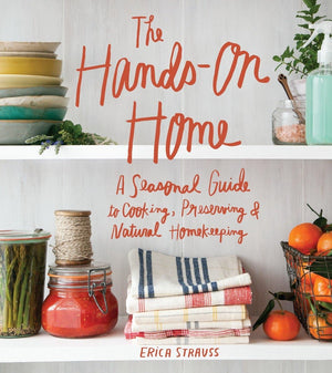 The HandsOn Home: A Seasonal Guide to Cooking, Preserving & Natural Homekeeping,Used