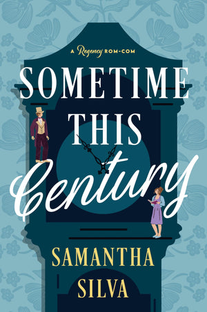 Sometime This Century: A Regency RomCom