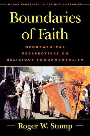 Boundaries of Faith: Geographical Perspectives on Religious Fundamentalism (Human Geography in the TwentyFirst Century: Issues ,Used