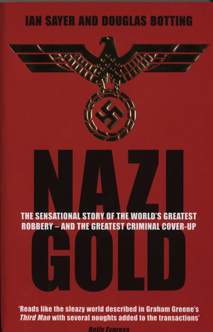 Nazi Gold: The Sensational Story Of The World'S Greatest Robbery  And The Greatest Criminal Coverup