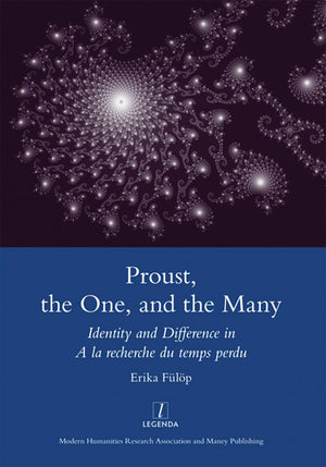 Proust, the One, and the Many: Identity and Difference in A La Recherche Du Temps Perdu (Legenda Main),Used