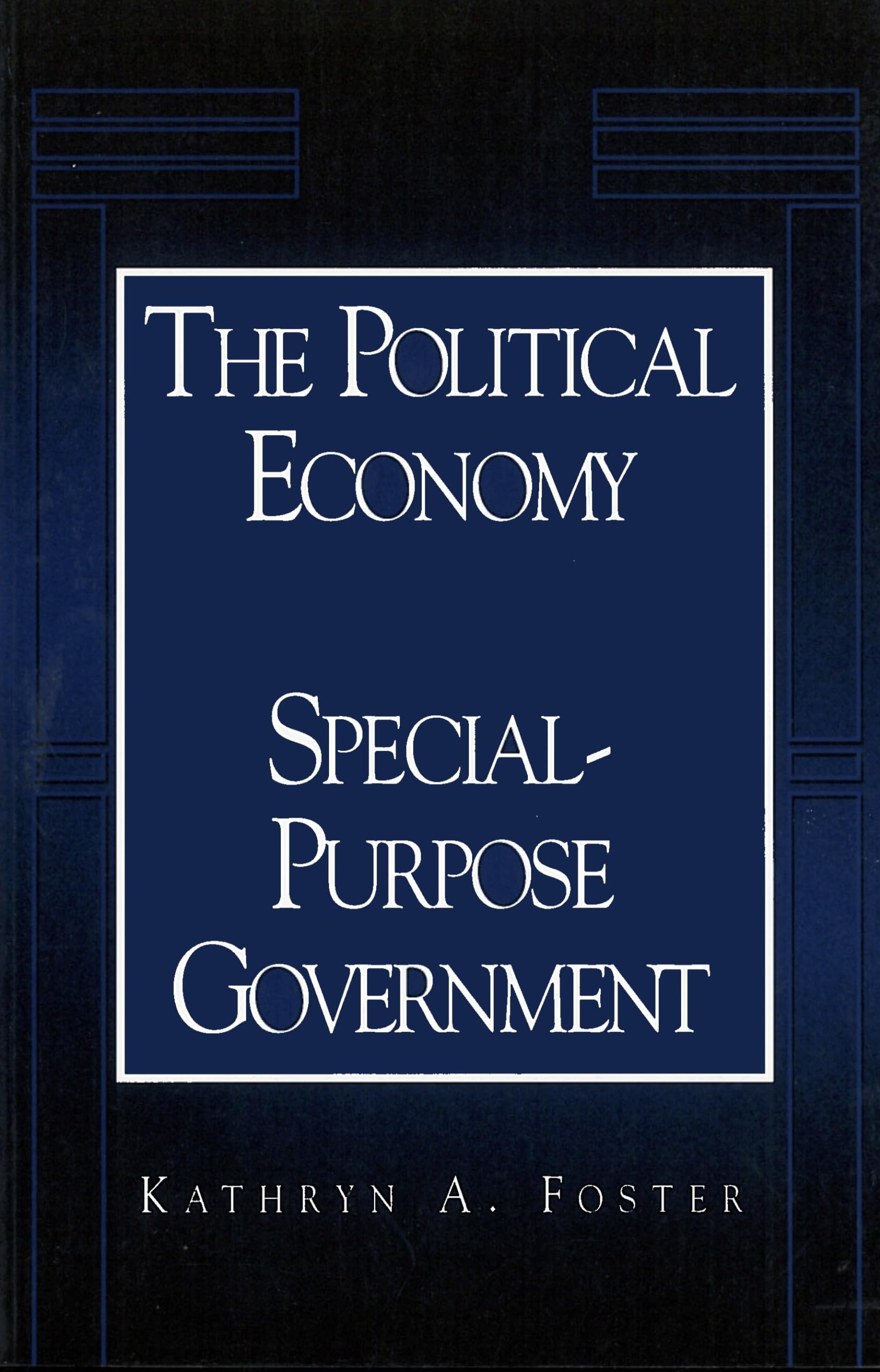The Political Economy of SpecialPurpose Government (American Government and Public Policy),Used