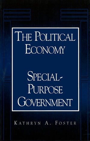 The Political Economy of SpecialPurpose Government (American Government and Public Policy),Used