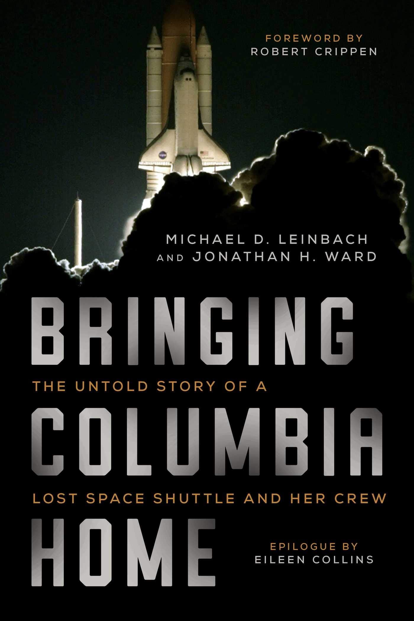 Bringing Columbia Home: The Untold Story of a Lost Space Shuttle and Her Crew,Used