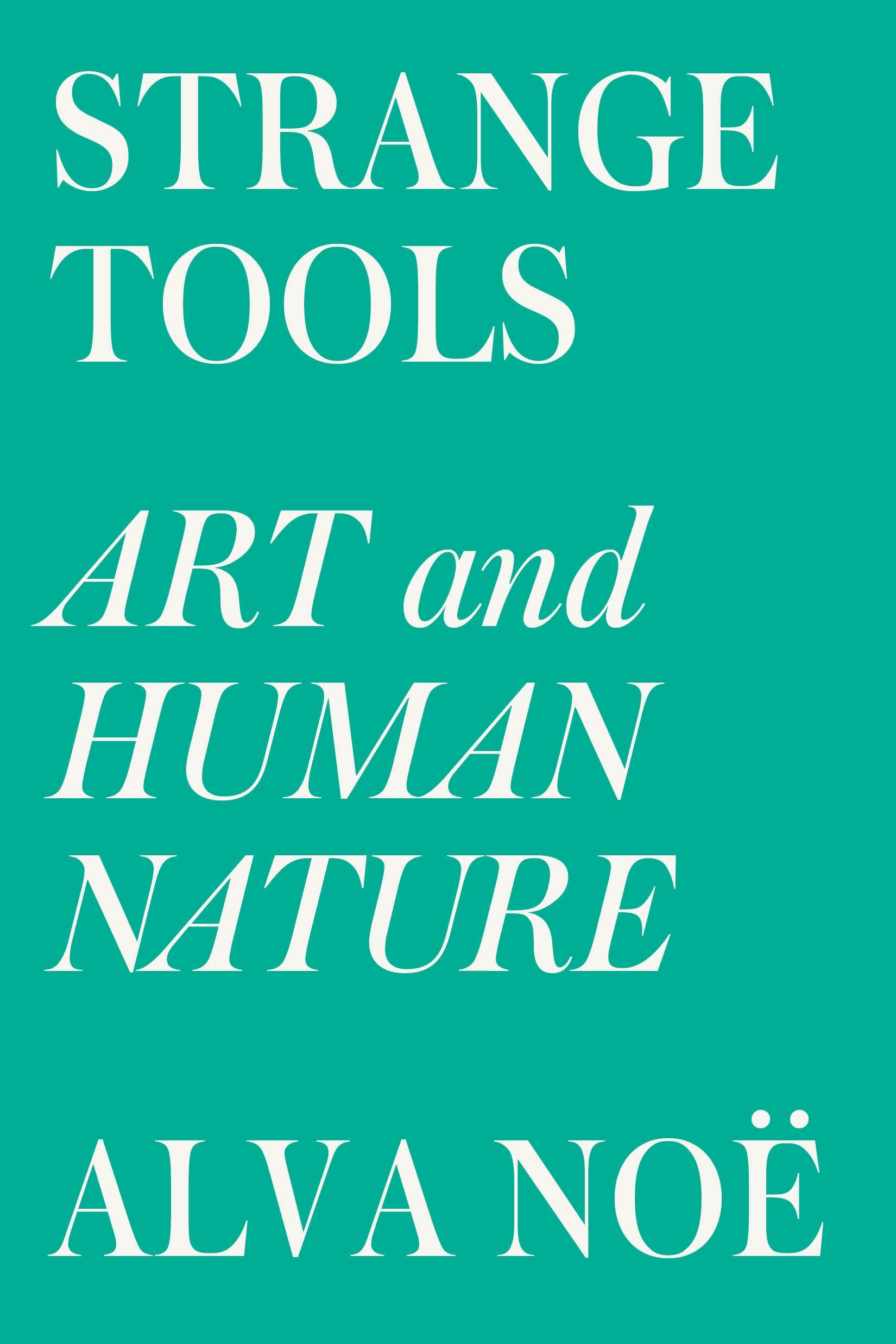 Strange Tools: Art and Human Nature,New