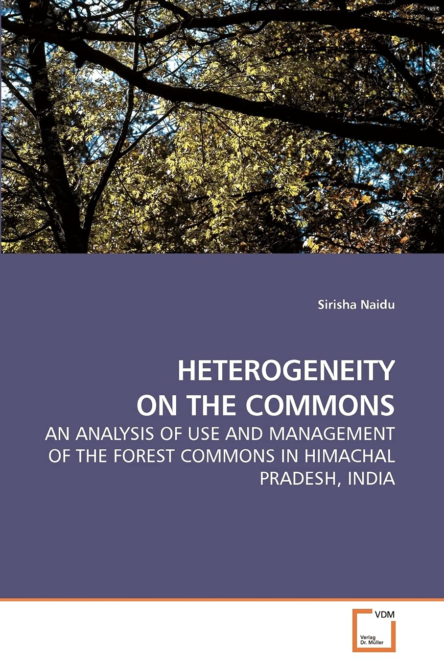 HETEROGENEITY ON THE COMMONS: AN ANALYSIS OF USE AND MANAGEMENT OF THE FOREST COMMONS IN HIMACHAL PRADESH, INDIA,Used