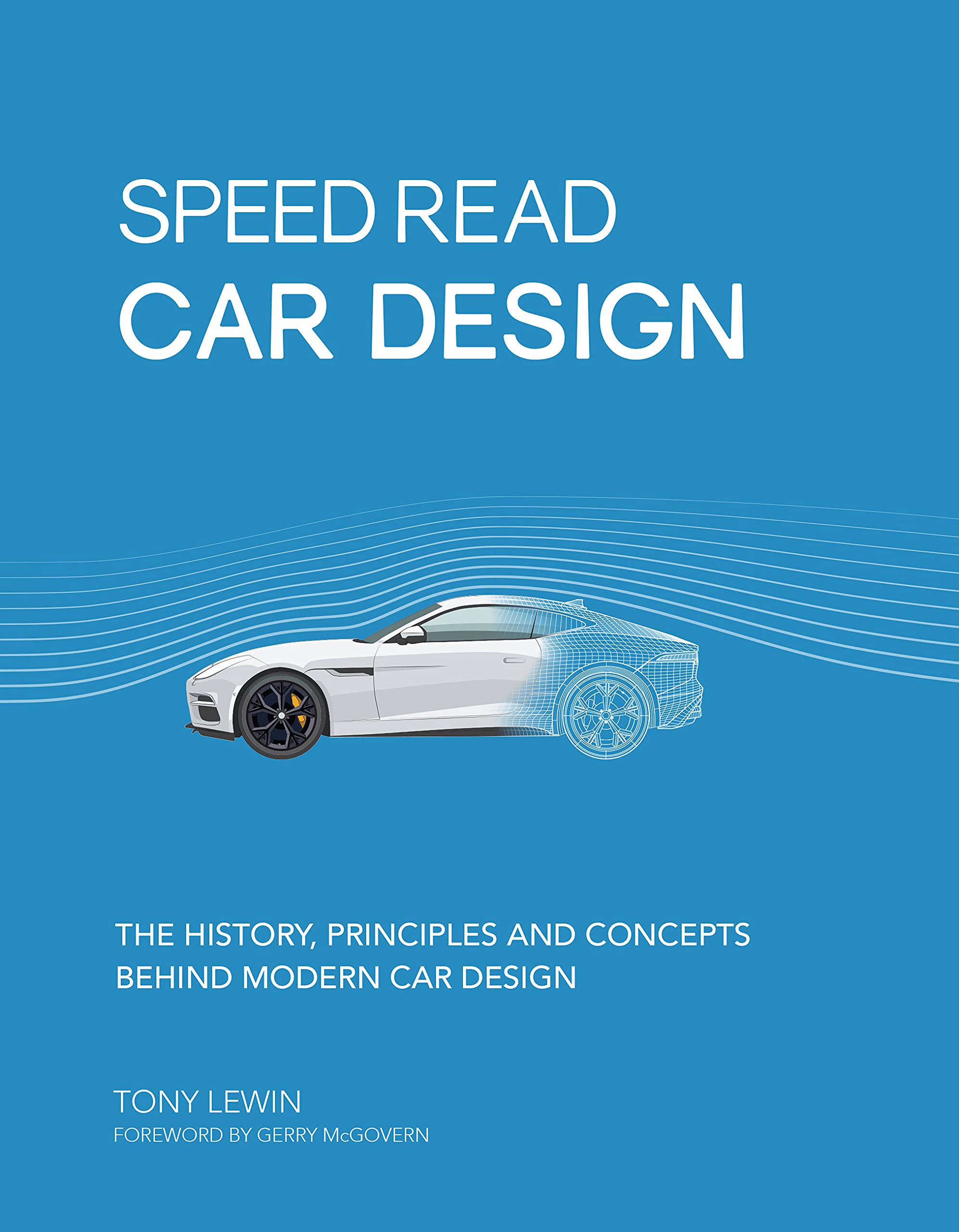 Speed Read Car Design: The History, Principles and Concepts Behind Modern Car Design (Volume 2) (Speed Read, 2),New