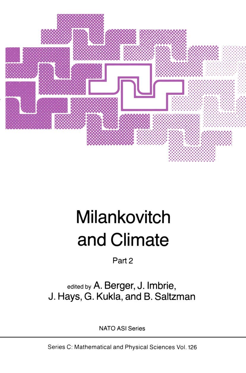 Milankovitch and Climate: Understanding the Response to Astronomical Forcing (NATO ASI Series, 126),Used