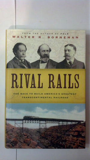 Rival Rails: The Race to Build America's Greatest Transcontinental Railroad,Used