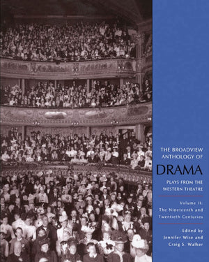 The Broadview Anthology of Drama, Volume 2: The Nineteenth and Twentieth Centuries,Used