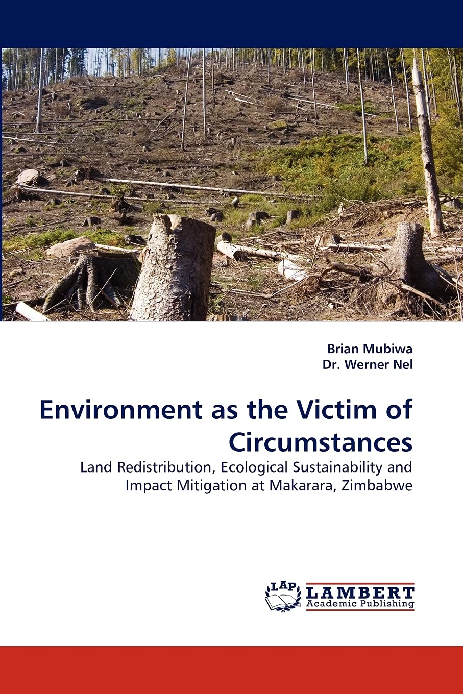 Environment as the Victim of Circumstances: Land Redistribution, Ecological Sustainability and Impact Mitigation at Makarara, Zi,Used