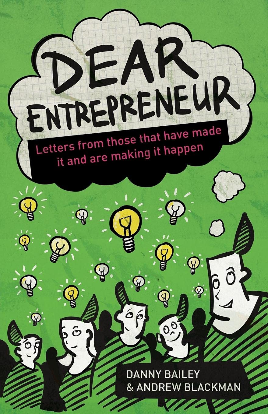Dear Entrepreneur: Letters From Those That Have Made It And Are Making It Happen,Used