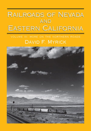 Railroads of Nevada and Eastern California, Vol. 3: More on the Northern Roads (Volume 3),Used