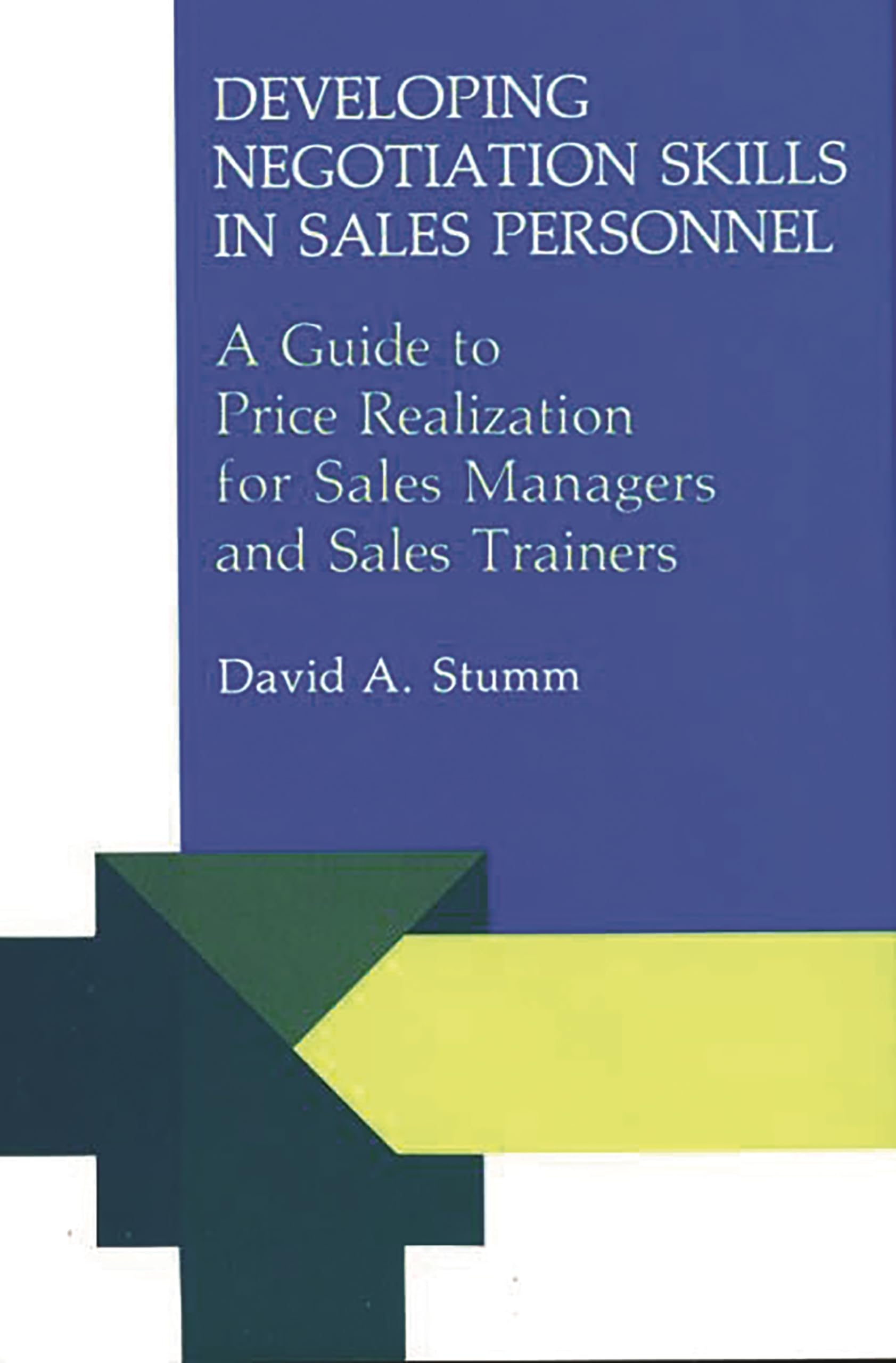 Developing Negotiation Skills in Sales Personnel: A Guide to Price Realization for Sales Managers and Sales Trainers,New