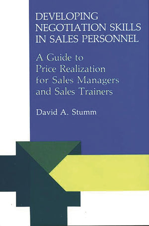 Developing Negotiation Skills in Sales Personnel: A Guide to Price Realization for Sales Managers and Sales Trainers,New