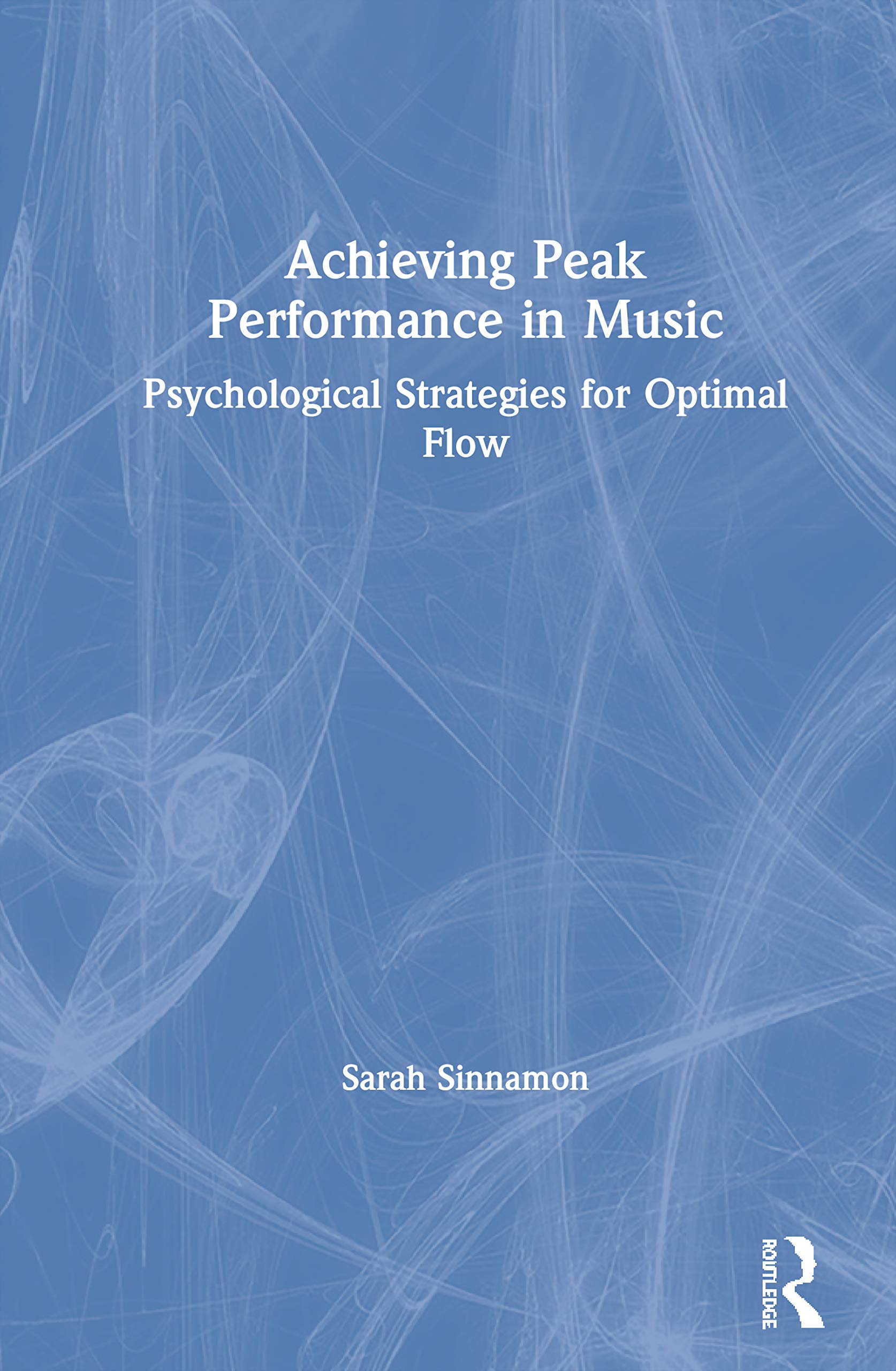Achieving Peak Performance in Music: Psychological Strategies for Optimal Flow,Used