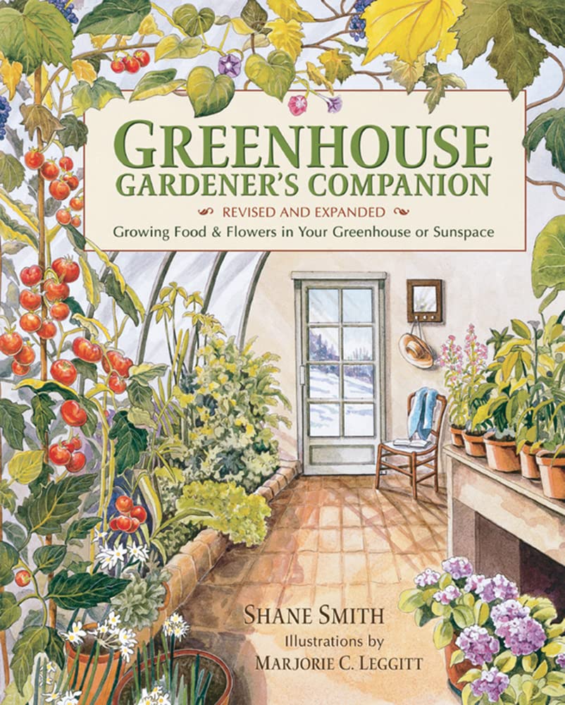 Greenhouse Gardener'S Companion, Revised And Expanded Edition: Growing Food & Flowers In Your Greenhouse Or Sunspace