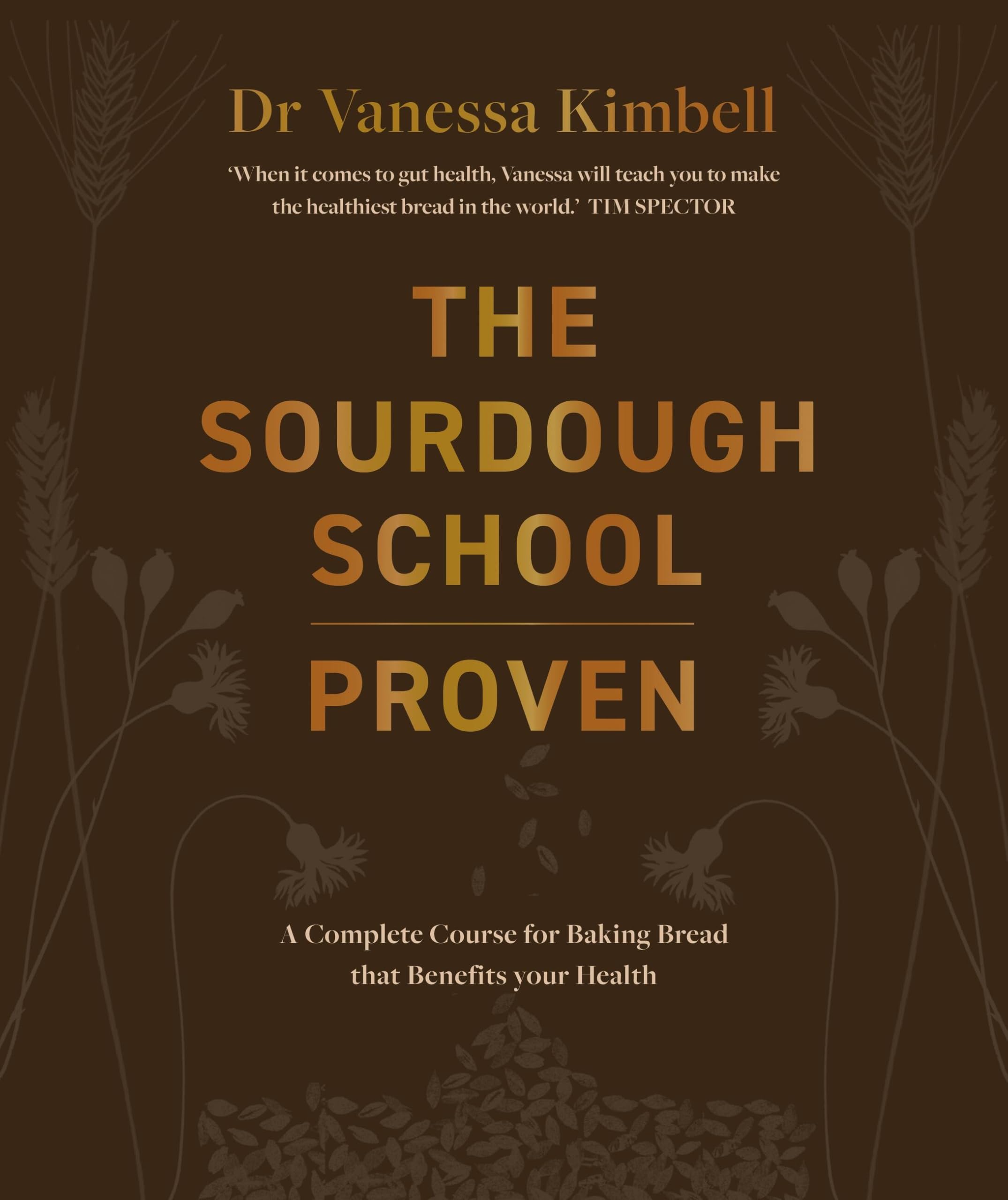 The Sourdough School: Proven: A Complete Course For Baking Bread That Benefits Your Health