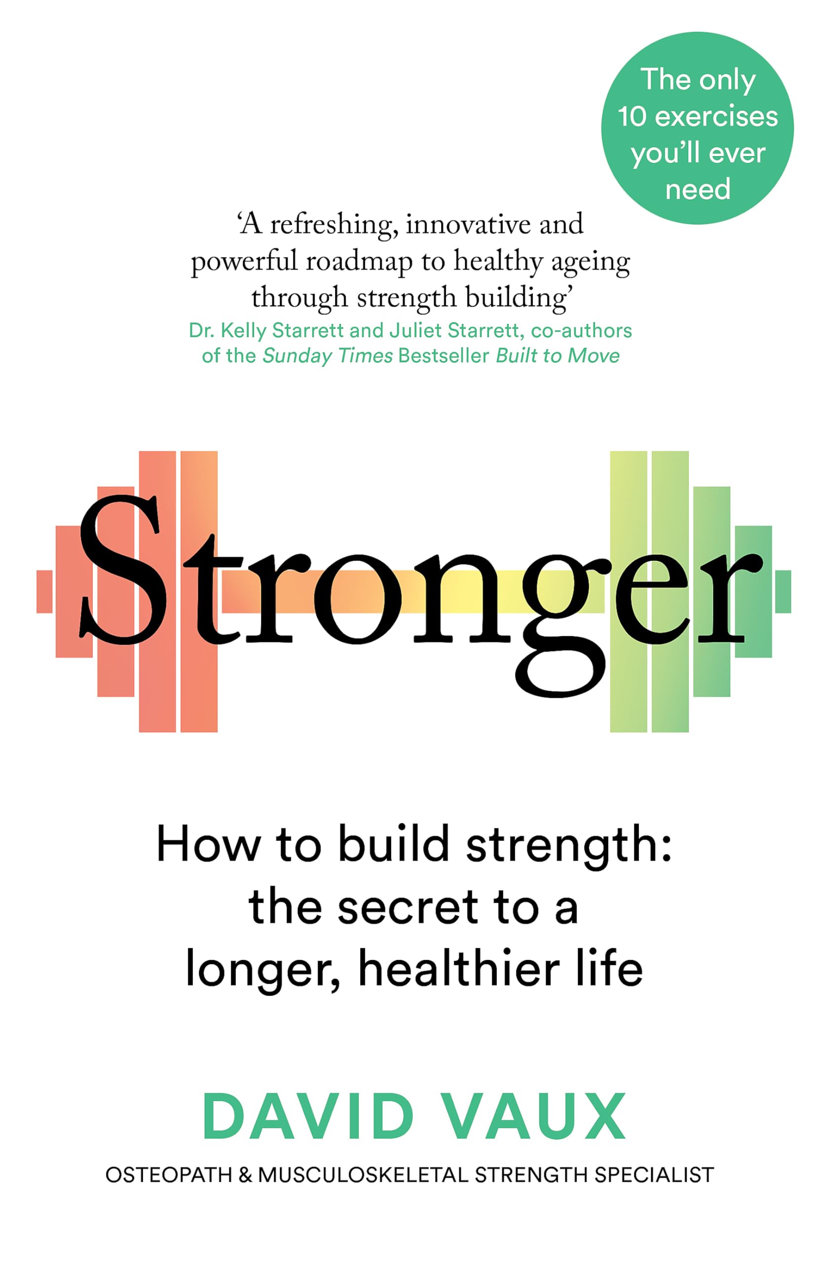 Stronger: How to build strength: the secret to a longer healthier life,New