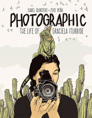 Photographic: The Life Of Graciela Iturbide