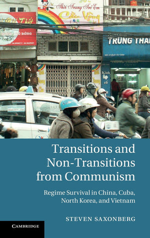 Transitions and NonTransitions from Communism: Regime Survival in China, Cuba, North Korea, and Vietnam,Used