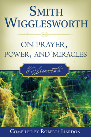 Smith Wigglesworth on Prayer, Power, and Miracles,Used