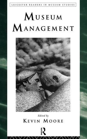 Museum Management (Leicester Readers In Museum Studies)