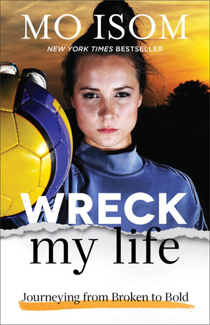 Wreck My Life: Journeying from Broken to Bold,Used
