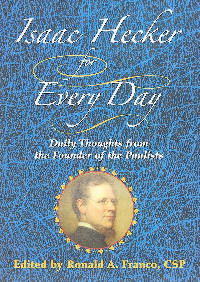 Isaac Hecker for Every Day: Daily Thoughts from the Founder of the Paulists,Used