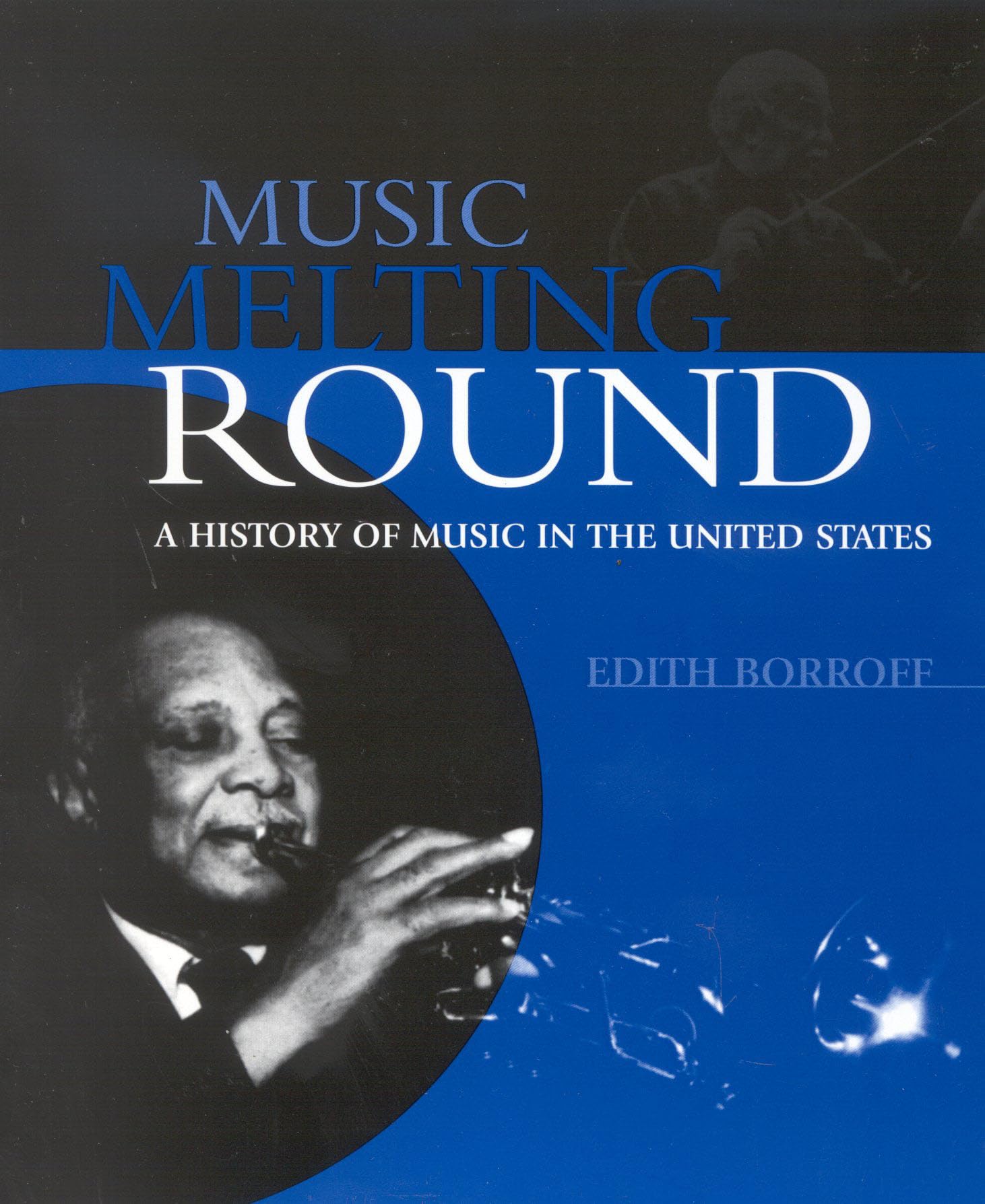 Music Melting Round: A History Of Music In The United States,Used