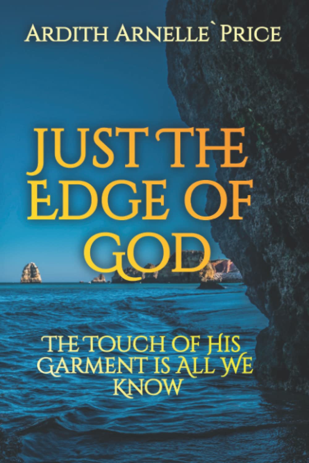 Just the Edge of God: The Touch of His Garment is All We Know,Used