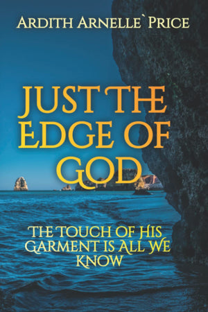 Just the Edge of God: The Touch of His Garment is All We Know,Used